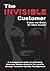 The Invisible Customer