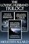 The Loving Husband Trilogy: The Complete Box Set (Loving Husband, #1-3) The Loving Husband Trilogy: The Complete Box Set (Loving Husband, #1-3)