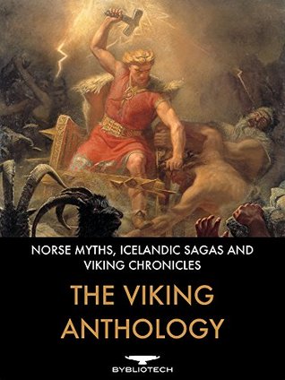The Viking Anthology: Norse Myths, Icelandic Sagas and Viking Chronicles (Kindle Edition)