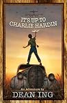 It's Up to Charlie Hardin by Dean Ing