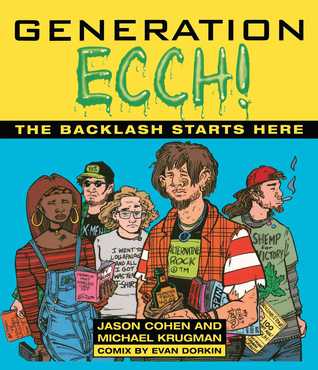 Generation Ecch!: A Brutal Feel-up Session with Today's Sex-Crazed Adolescent Populace (Paperback)