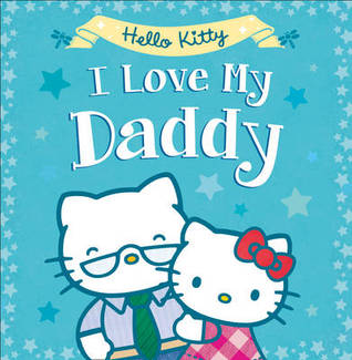 Hello Kitty: I love my daddy (Paperback)
