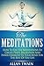 The Meditations: How to Use the Meditations to Create Peace, Relaxation, and Inner Harmony in Your Mind for the Rest of Your Life