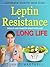Leptin Resistance Insulin Resistance Diabeties and Long Life: Ultimate Health and Diet (Health Food Diet Book 1)