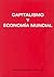 Capitalismo y economía mundial by Xabier Arrizabalo Montoro