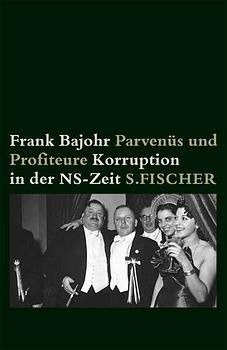 Parvenüs und Profiteure: Korruption in der NS Zeit