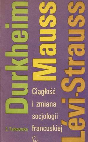 Ciągłość i zmiana w socjologii francuskiej: Durkheim, Mauss, Lévi-Strauss (Paperback)
