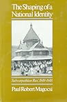 The Shaping of a National Identity: Subcarpathian Rus', 1848-1948 The Shaping of a National Identity: Subcarpathian Rus', 1848-1948