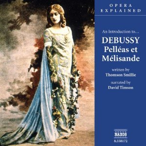 Thomson Smillie Opera Explained - Debussy - Pelleas et Melisande 