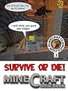 Minecraft: Survive or Die "3" (Minecraft Comics, Minecraft Novel, Minecraf Books, Minecraft Comics Book, Minecraft Adventures, Minecraft Game, Minecraft Stories) Minecraft: Survive or Die "3" (Minecraft Comics, Minecraft Novel, Minecraf Books, Minecraft Comics Book, Minecraft Adventures, Minecraft Game, Minecraft Stories)