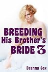 Breeding His Brother's Bride 3 (Cuckold Breeding Erotica) Breeding His Brother's Bride 3 (Cuckold Breeding Erotica)