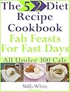 The 5:2 Diet Recipe Book - Fab Feasts for Fast Day Cookbook