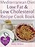 Mediterranean Diet, Low-Fat & Low-Cholesterol Cookbook 100+ Heart Healthy Recipes
