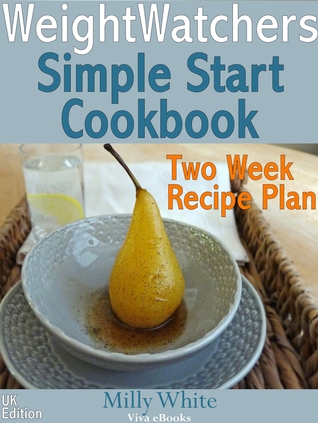Weight Watchers New Simple Start Cookbook - Two Week Recipe Plan UK Edition