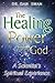 The Healing Power from God: A Scientist's Spiritual Experience