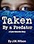 Taken by a Predator by J.M. Wilson