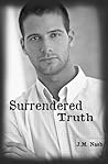 Surrendered Truth by J.M.   Nash