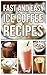 Fast And Easy Ice Coffee Recipes