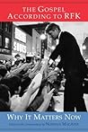 The Gospel According to RFK: Why It Matters Now The Gospel According to RFK: Why It Matters Now