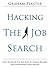 Hacking the Job Search: How to escape the rat race of unread résumés and unanswered applications