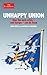 Unhappy Union: How the Euro Crisis- and Europe - Can Be Fixed