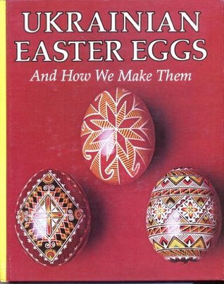 Ukrainian Easter Eggs and How You Make Them (Paperback)