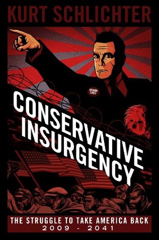 Conservative Insurgency: The Struggle to Take America Back 2009 - 2041 (Kindle Edition)