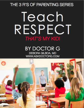 Teach Respect: That's My Kid (3 R's of Parenting, #3)