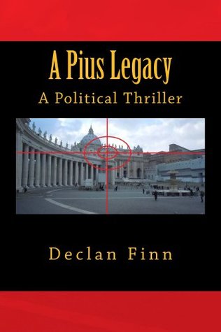 A Pius Legacy: A Political Thriller