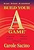 Build Your A-Game (Self-Help, Business, Leadership)