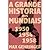 A grande história dos mundi...