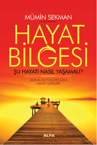 Hayat Bilgesi: Şu Hayatı Nasıl Yaşamalı?