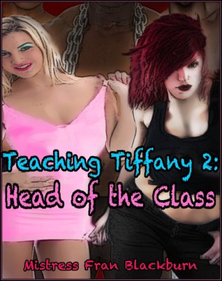 Teaching Tiffany, Part 2: Head of the Class (A Femdom Tale)