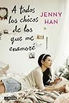 A todos los chicos de los que me enamoré by Jenny Han