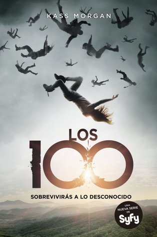 Los 100: Sobrevirás a lo desconocido (Los Cien, #1)