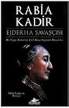 Ejderha Savaşçısı: Bir Uygur Türkü'nün Çin'e Karşı Özgürlük Mücadelesi Ejderha Savaşçısı: Bir Uygur Türkü'nün Çin'e Karşı Özgürlük Mücadelesi