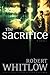 The Sacrifice by Robert Whitlow The Sacrifice by Robert Whitlow