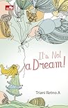 It's Not A Dream by Triani Retno A.