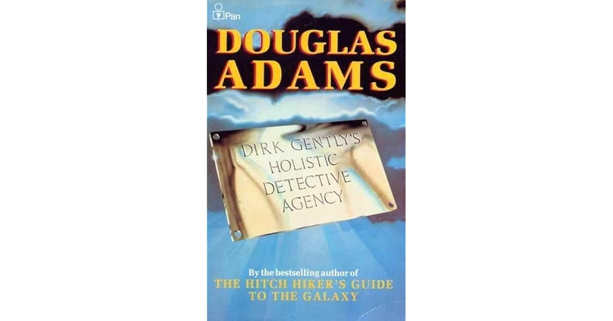 Dirk Gently's Holistic Detective Agency Douglas Adams Dirk Gently's Holistic Detective Agency by Douglas Adams