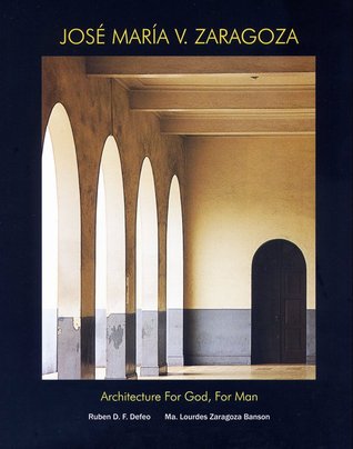 Jose Maria V. Zaragoza: Architecture For God, For Man