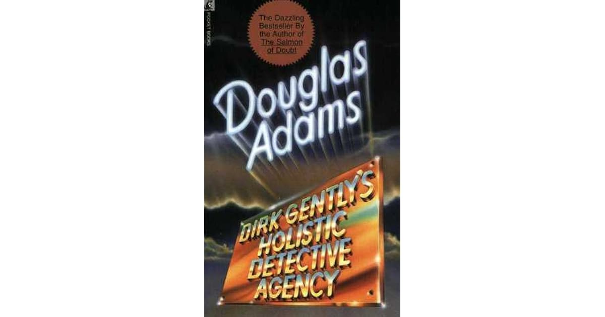 Dirk Gently's Holistic Detective Agency Douglas Adams Dirk Gently's Holistic Detective Agency by Douglas Adams