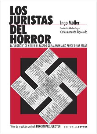 Los Juristas del Horror. La "Justicia" de Hitler: El pasado que Alemania no puede dejar atrás