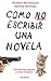 Cómo No Escribir Una Novela