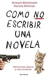 Cómo No Escribir Una Novela by Howard Mittelmark