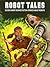Robot Tales: Eleven Short Science Fiction Stories About Robots