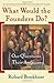 What Would the Founders Do?: Our Questions, Their Answers