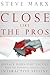 Close Like the Pros by Steve Marx