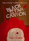 Black Star Canyon: Book 1: The Complete First Season (Black Star Canyon Complete Seasons) Black Star Canyon: Book 1: The Complete First Season (Black Star Canyon Complete Seasons)
