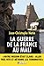 La guerre de la France au Mali by Jean-Christophe Notin