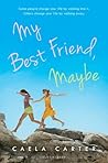 My Best Friend, Maybe by Caela Carter